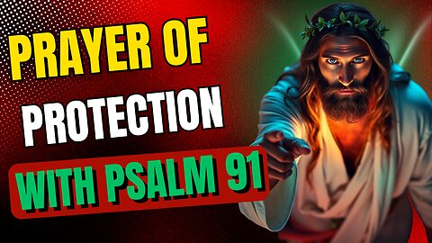 Prayer for Protection and Blessings with Psalm 91
