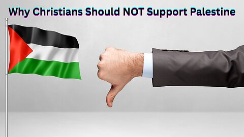 Why Christians Should NOT Support Palestine