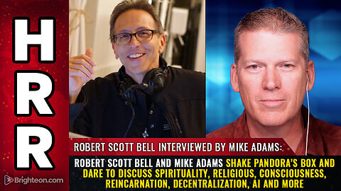 🔥Robert Scott Bell and Mike Adams SHAKE PANDORA’S BOX and dare to discuss spirituality..