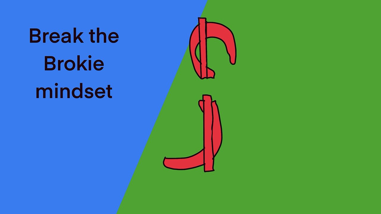 Break the Brokie mindset