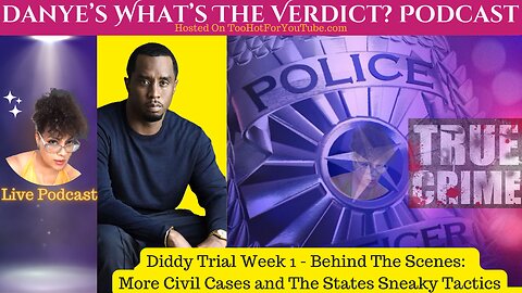 Danye Presents What's The Verdict: Sean Combs Trial Week 1 Recap