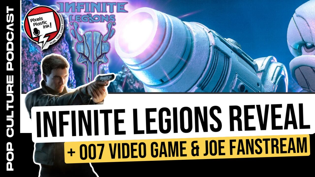 4 Horsemen Infinite Legions, 007 Game Rumors & G.I. Joe Fanstream | Pixels, Plastic, Ink!