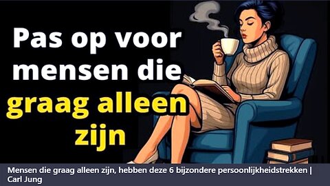 Mensen die graag alleen zijn, hebben deze 6 bijzondere persoonlijkheidstrekken - Carl Jung.