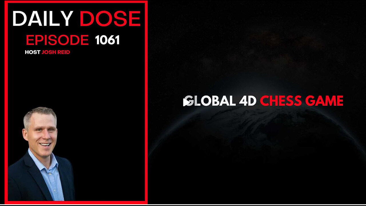 Global 4D Chess Game | Ep. 1061 The Daily Dose