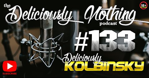 #133 The Deliciously Nothing Podcast