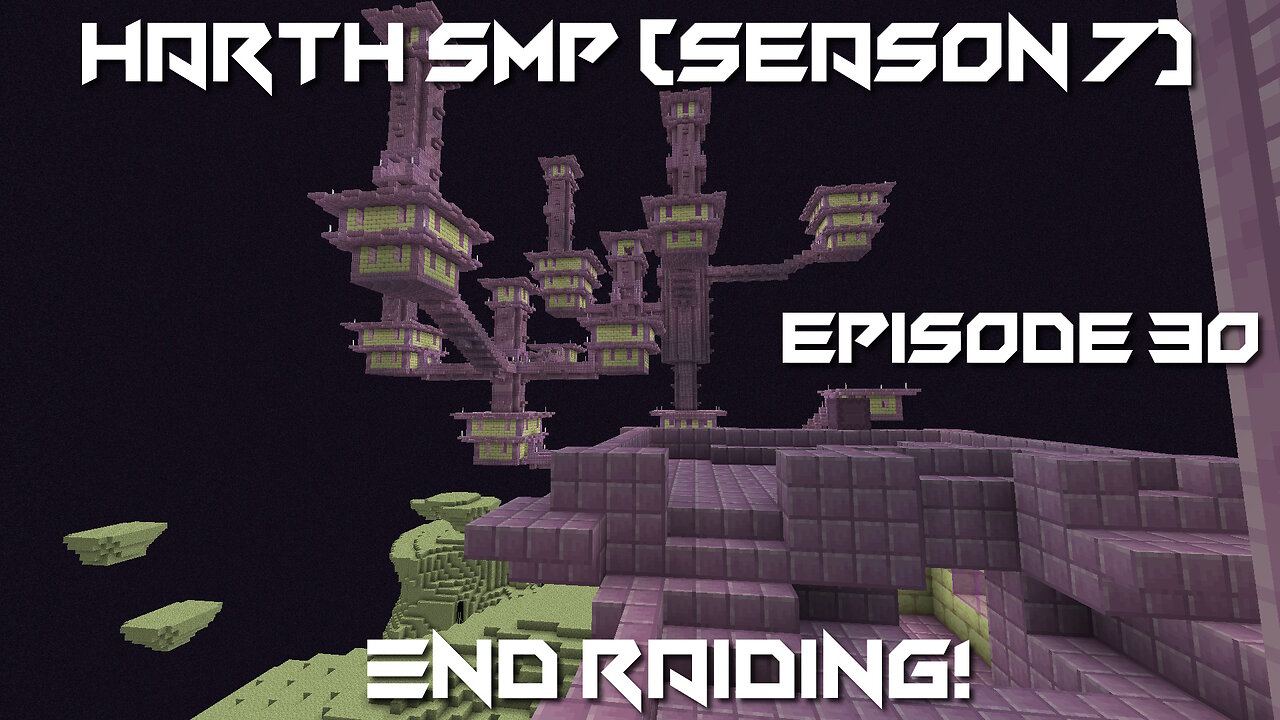 End Raiding! - Minecraft Harth SMP #30 (Season 7)