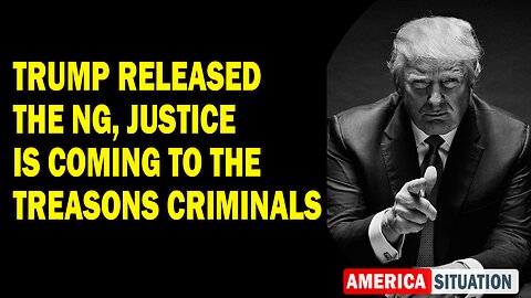 X22 Report Huge Intel: Trump Released The NG, Justice Is Coming To The Treasons Criminals