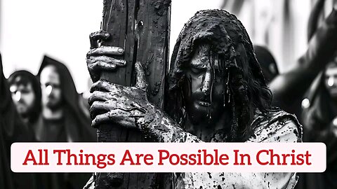 All Things Are Possible In Christ - Mark 9:23 - Message From God - Evangelical Message - God's Word