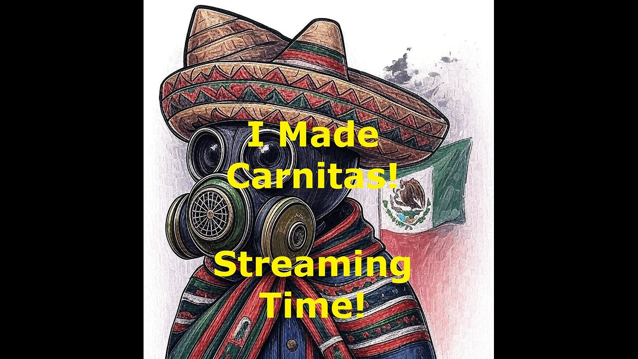 I Made Carnitas | Streaming Time!