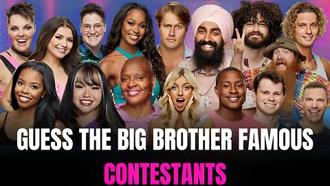 Guess the BIG BROTHER Famous Contestants Quiz 2025