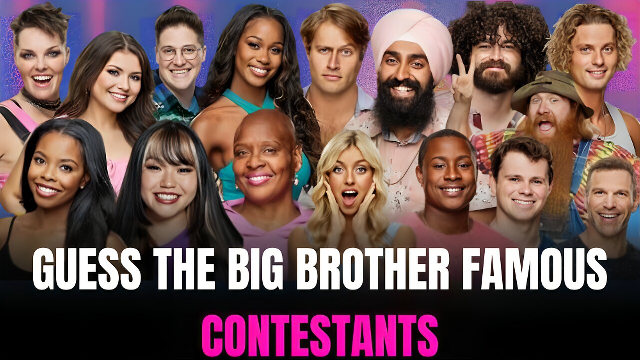 Guess the BIG BROTHER Famous Contestants Quiz 2025