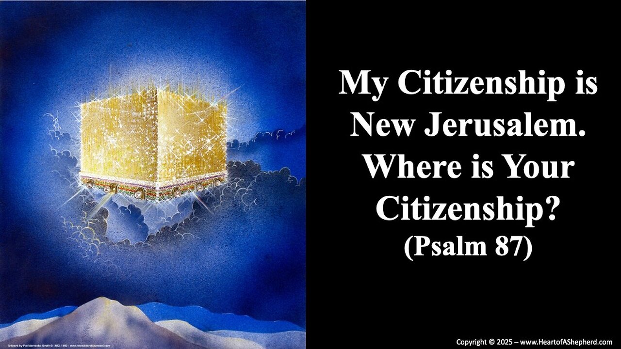 My Citizenship is New Jerusalem. Where is Your Citizenship? (Psalm 87)
