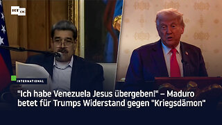 "Ich habe Venezuela Jesus übergeben!" – Maduro betet für Trumps Widerstand gegen den "Kriegsdämon"