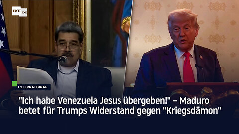 "Ich habe Venezuela Jesus übergeben!" – Maduro betet für Trumps Widerstand gegen den "Kriegsdämon"