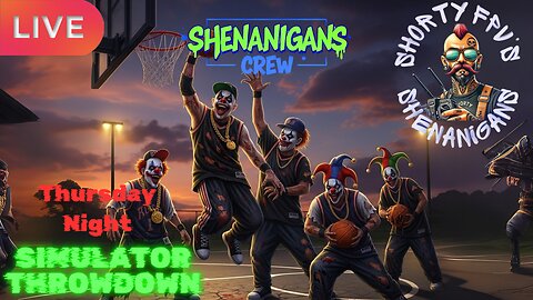 ShortyFPV's SHENANIGANS: Thursday Night Simulator THROWDOWN. Open Lobby
