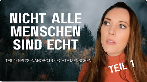 Nicht alle Menschen sind echt - Teil 1