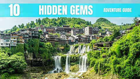 Hidden Gems Adventure Guide: 10 Most In The World