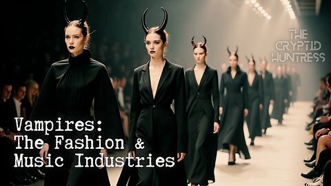 VAMPIRES IN THE FASHION, ART & MUSIC INDUSTRIES