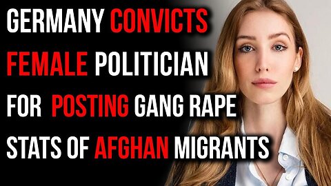 "German Politician Convicted: Revealed Afghan Migrant Sexual Assault Statistics"