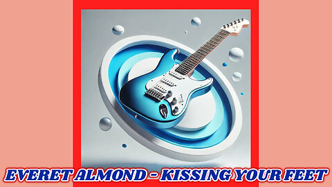 EVERET ALMOND - KISSING YOUR FEET