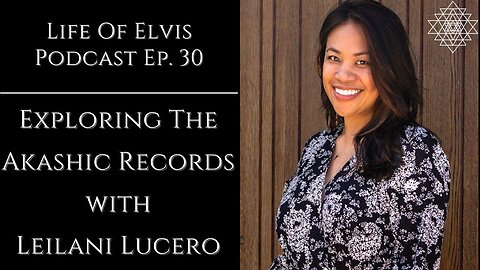 Exploring The Akashic Records with Leilani Lucero | LEP Ep.30