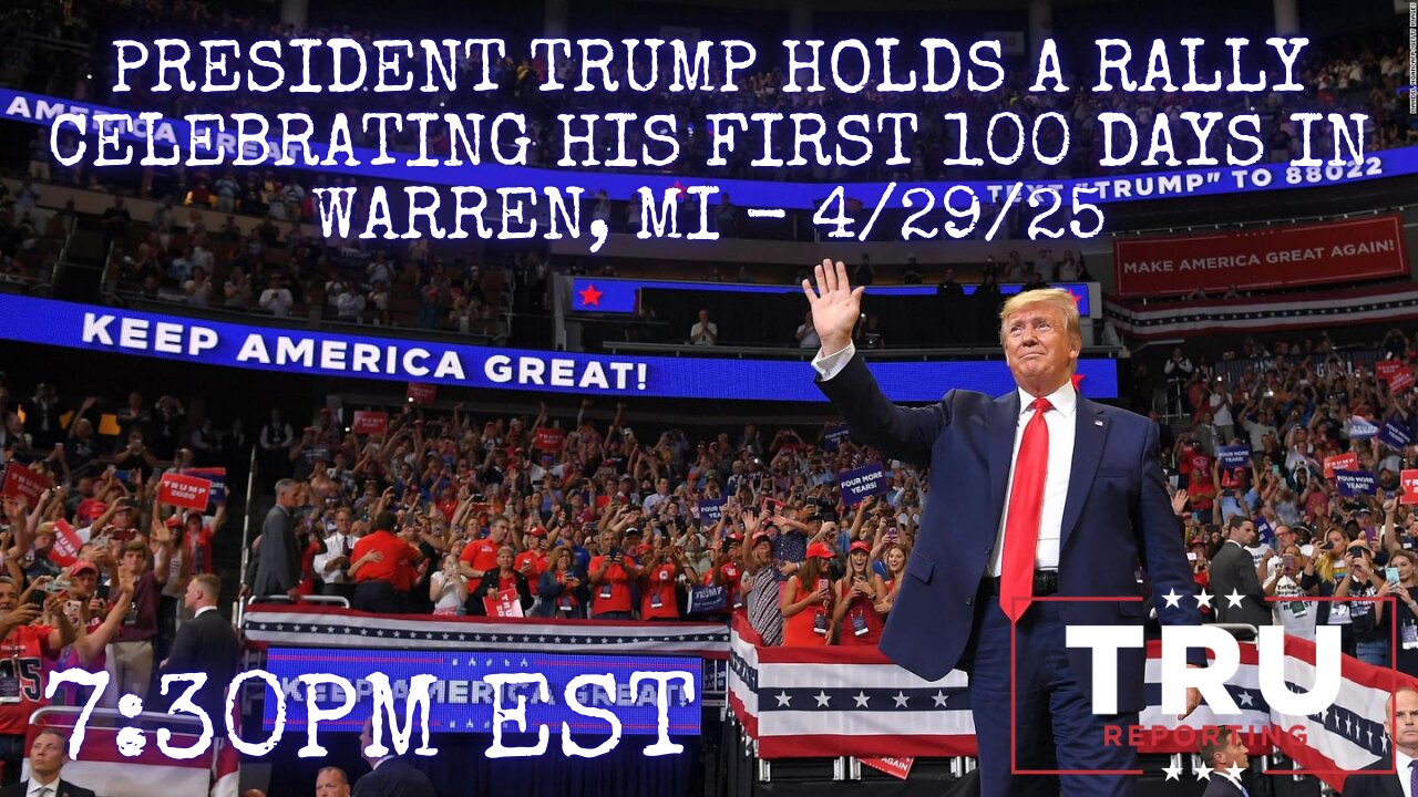President Trump Holds a Rally Celebrating his First 100 Days in Warren, MI - 4/29/25