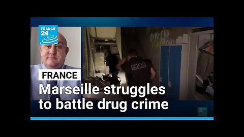The French city of Marseille struggles to battle drug crime • FRANCE 24 English