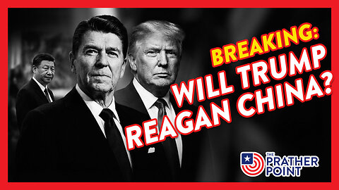 BREAKING: WILL TRUMP REAGAN CHINA?
