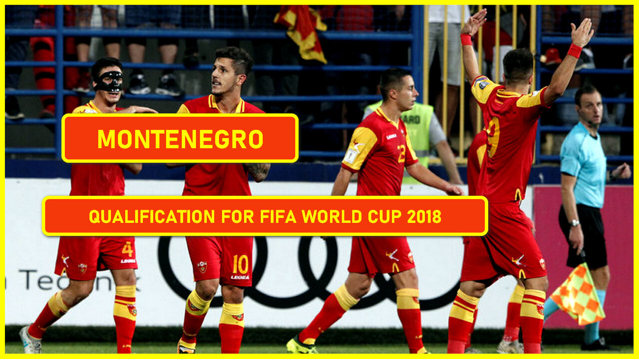 Montenegro - Qualification for FIFA World Cup 2018