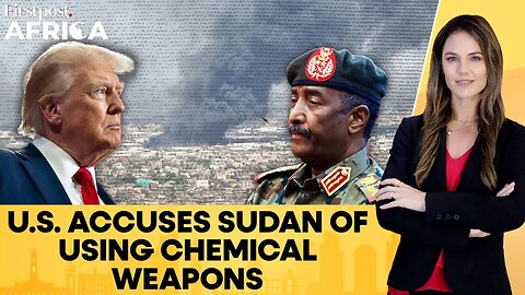 US Accuses Sudan of Using Chemical Weapons in War_ Imposes Sanctions _ Firstpost Africa _ N18G