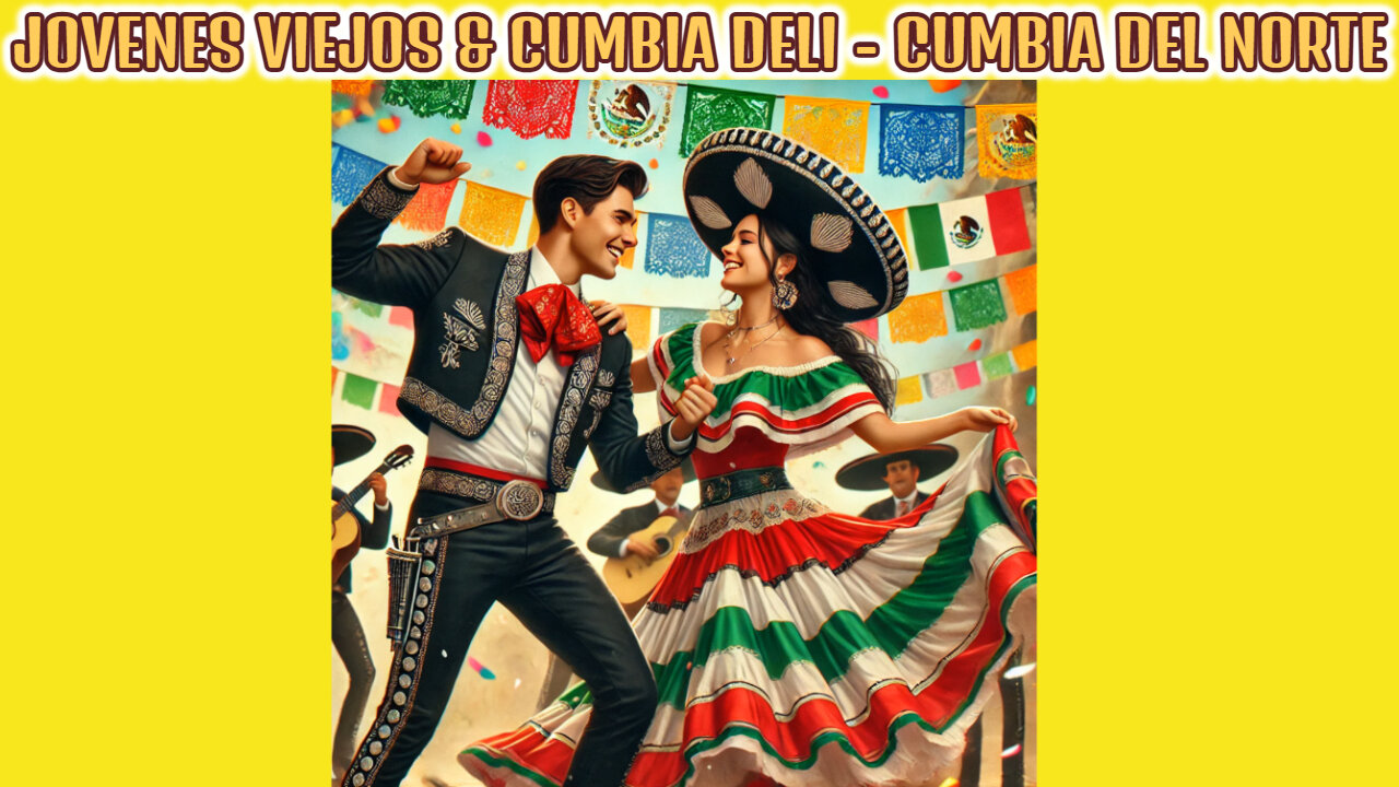 JOVENES VIEJOS & CUMBIA DELI - CUMBIA DEL NORTE