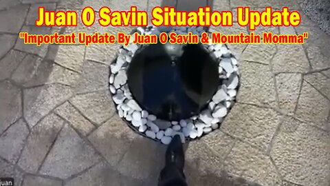 Juan O Savin Situation Update 05.09.25: "Important Update By Juan O Savin & Mountain Momma"