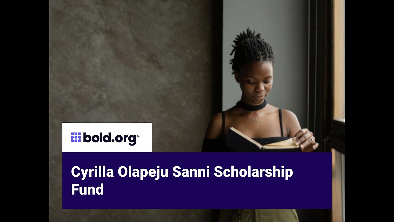 $1000, 2 Winners, $500 each. Apply for Cyrilla Olapeju Sanni Scholarship. https://bold.org/