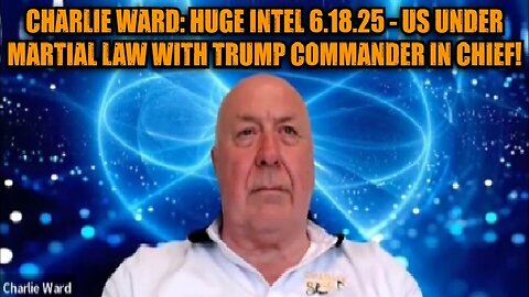 Charlie Ward: Huge Intel 6.18.25 - US Under Martial Law With Trump Commander in Chief!