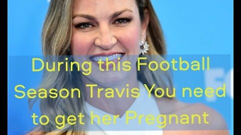 Erin Andrews Convince Travis Kelce and Taylor Swift to have a Baby