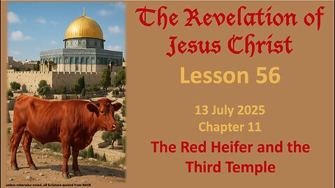 Revelation L56: The Temple Mount--future Rebuilding? Red Heifer Sacrifice
