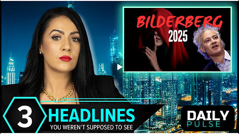 Bilderberg 2025: Depopulation, DeSantis’s Car Defense, 31 Protest NGO's Unmasked | Daily Pulse Ep 45