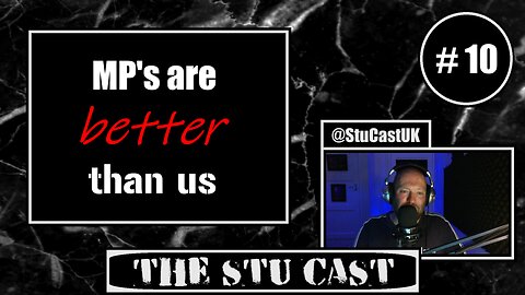 " MP's are better than us " - [The Stu Cast #.10]