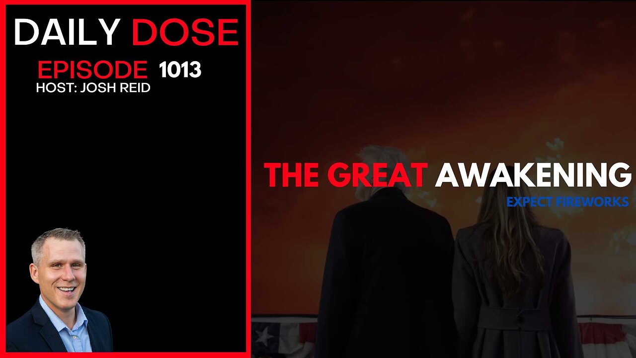 The Great Awakening, Expect Fireworks | Ep. 1013 The Daily Dose