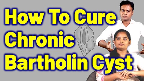 How To Cure Chronic Bartholin Cyst, Abscess ? Vulvar Cyst Treatment Cure Medicine Gynaecology Women