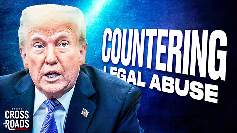 Trump Counters ‘Abuses of the Legal System’