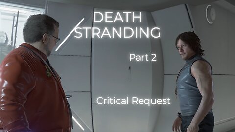 Death Stranding Part 2 - Critical Request