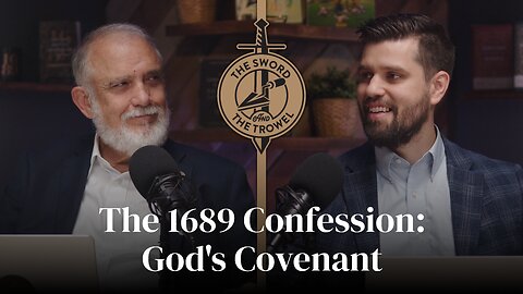 TS&TT: The 1689 Confession: God's Covenant