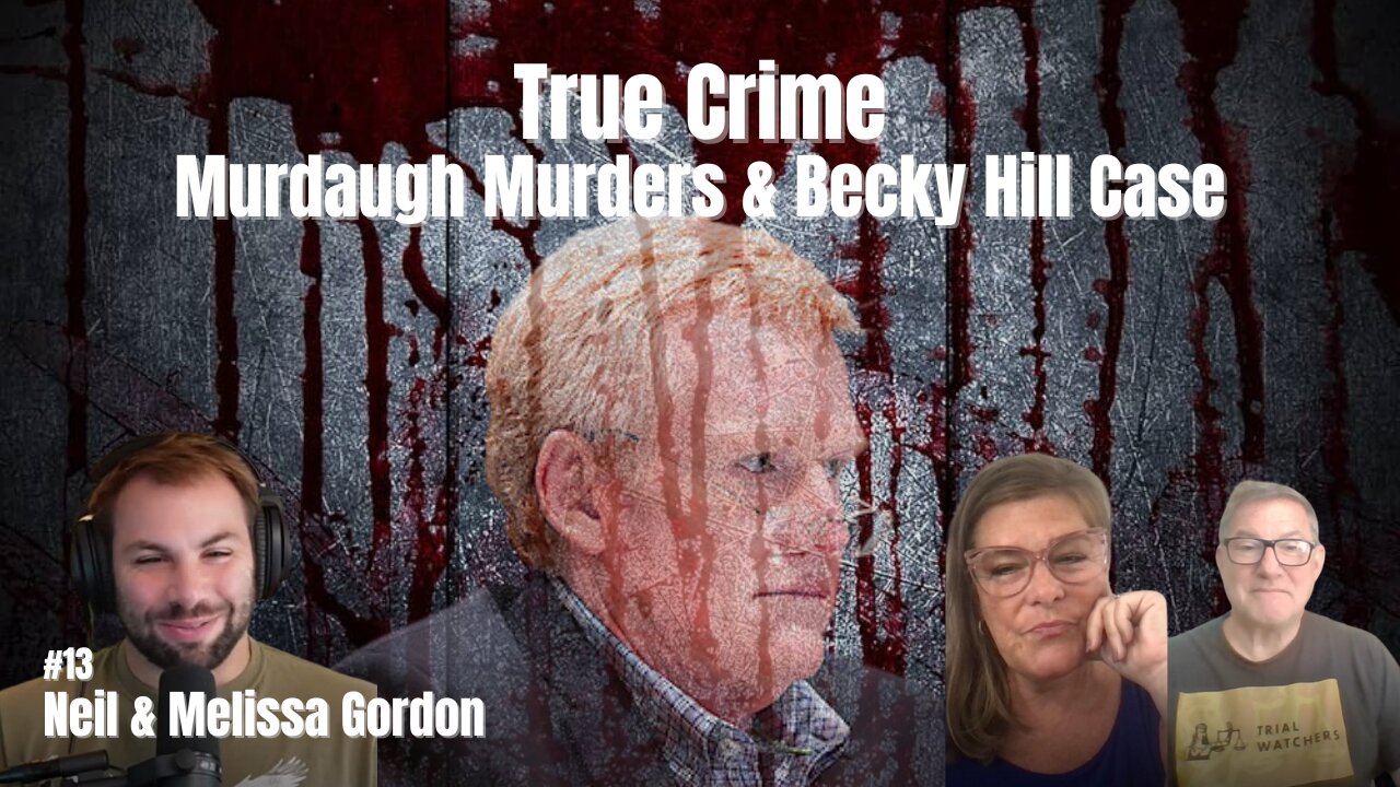 True Crime: Murdaugh Murders & Becky Hill Case
