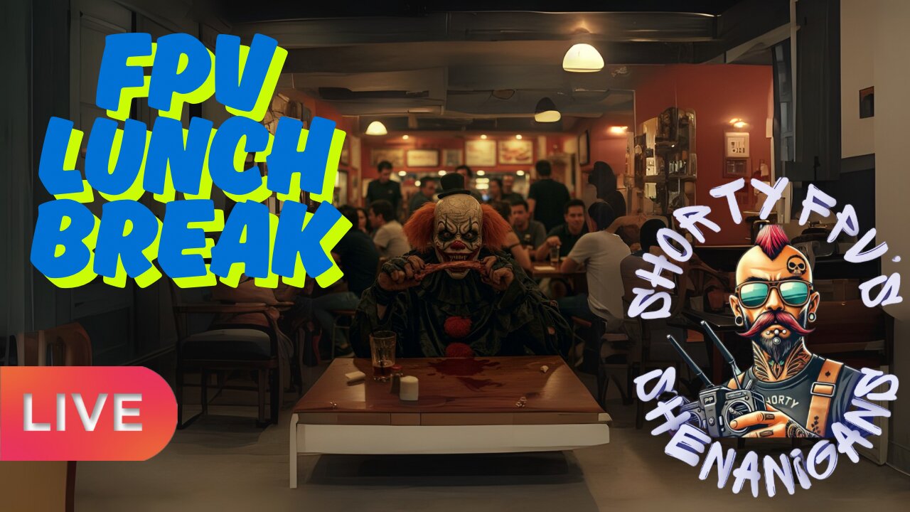 ShortyFPV's SHENANIGANS: FPV Lunch Break