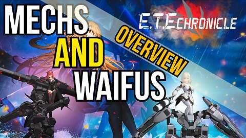 ETE Chronicle - First Impressions & Overview, MECHS and WAIFUS