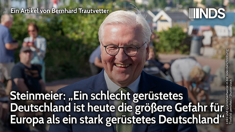 Steinmeier: „Schlecht gerüstetes Deutschland ist größere Gefahr für Europa als stark gerüstetes“ NDS