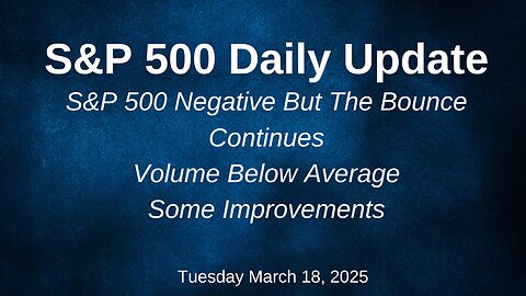 S&P 500 Daily Update for Tuesday March 18, 2025