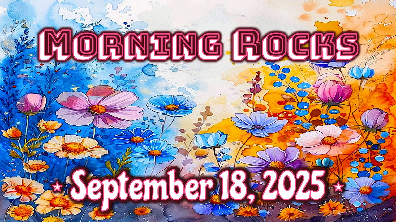☀️ Morning Rocks - 9.18.25 📺