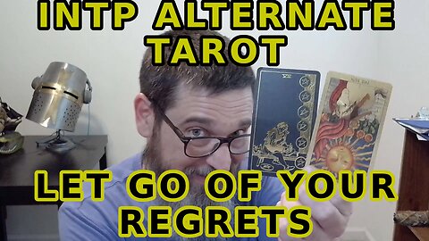 INTP Alternate Tarot Let Go Of Past Regret